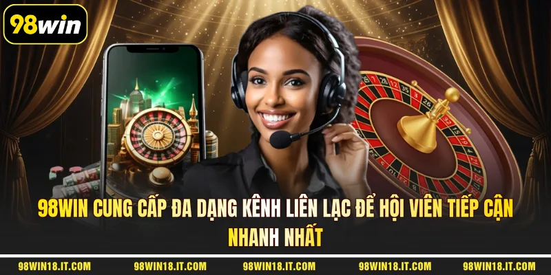98win-cung-cap-da-dang-kenh-lien-lac-de-hoi-vien-tiep-can-nhanh-nhat