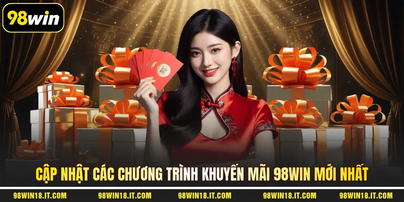 cap-nhat-cac-chuong-trinh-khuyen-mai-98win-moi-nhat