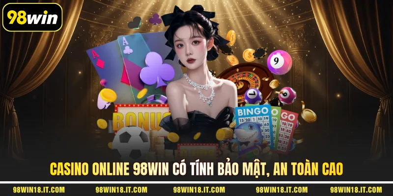 casino-online-98win-co-tinh-bao-mat-an-toan-cao