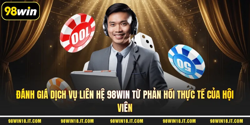 danh-gia-dich-vu-lien-he-98win-tu-phan-hoi-thuc-te-cua-hoi-vien