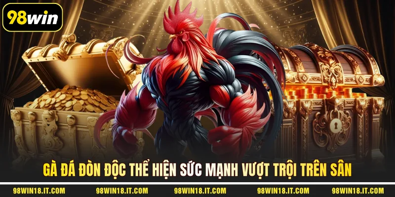 ga-da-don-doc-the-hien-suc-manh-vuot-troi-tren-san