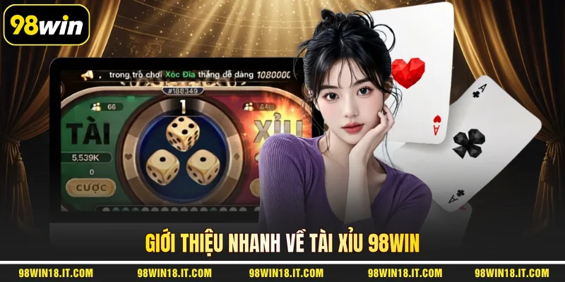 gioi-thieu-nhanh-ve-tai-xiu-98win