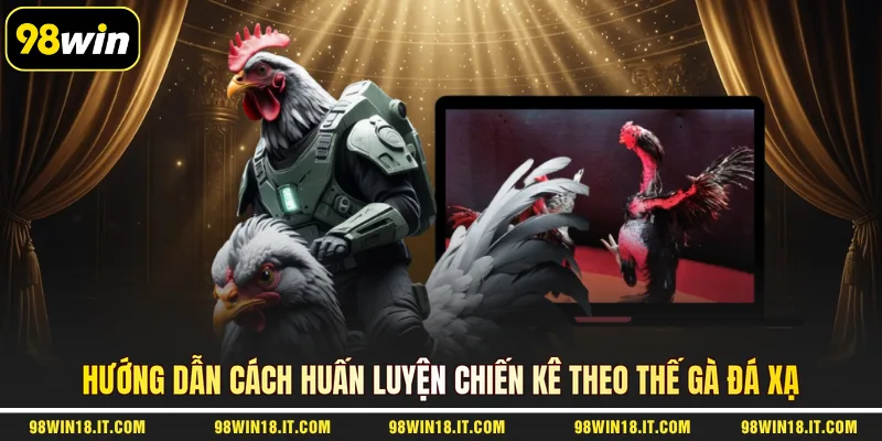 huong-dan-cach-huan-luyen-chien-ke-theo-the-ga-da-xa