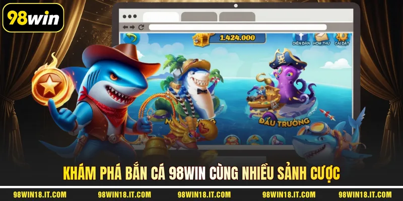 kham-pha-ban-ca-98win-cung-nhieu-sanh-cuoc