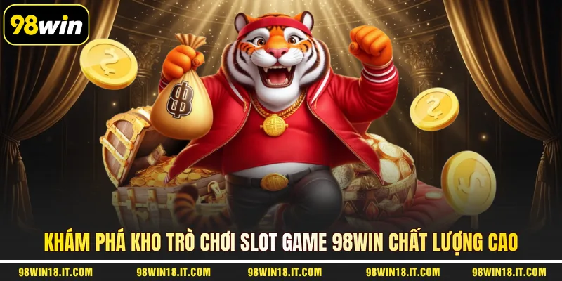 kham-pha-kho-tro-choi-slot-game-98win-chat-luong-cao