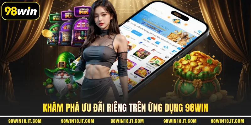 kham-pha-uu-dai-rieng-tren-ung-dung-98win