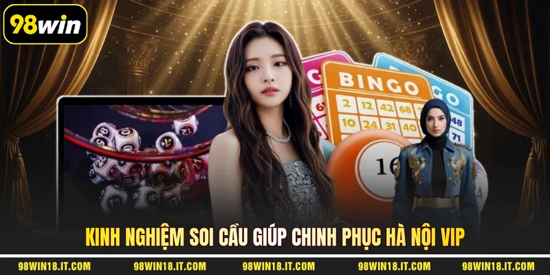 kinh-nghiem-soi-cau-giup-chinh-phuc-ha-noi-vip
