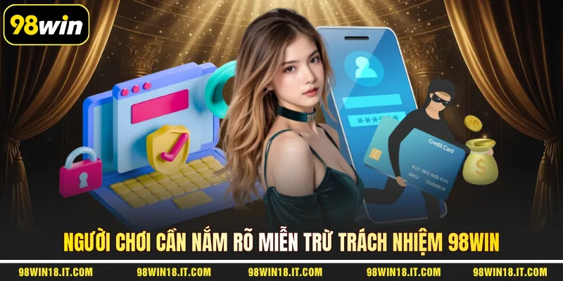 nguoi-choi-can-nam-ro-mien-tru-trach-nhiem-98win