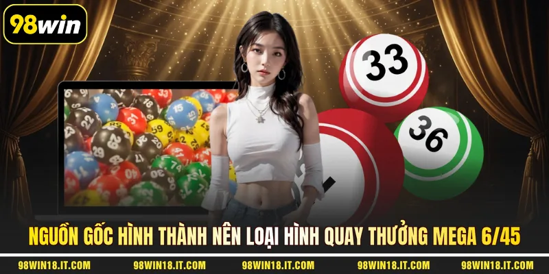 nguon-goc-hinh-thanh-nen-loai-hinh-quay-thuong-mega-6-45