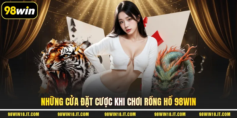 nhung-cua-dat-cuoc-khi-choi-rong-ho-98win