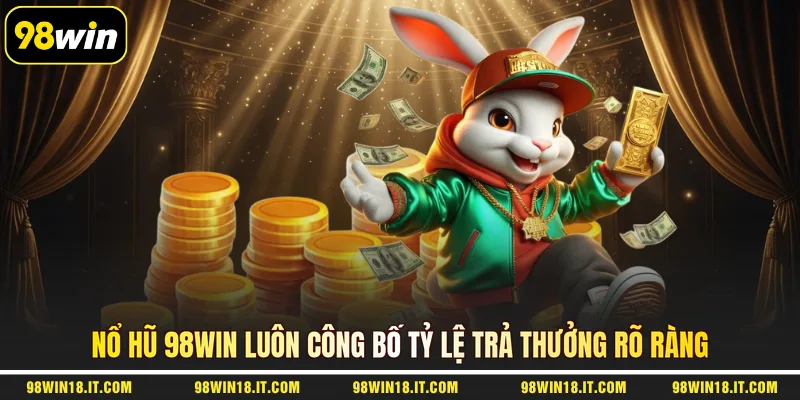 no-hu-98win-luon-cong-bo-ty-le-tra-thuong-ro-rang